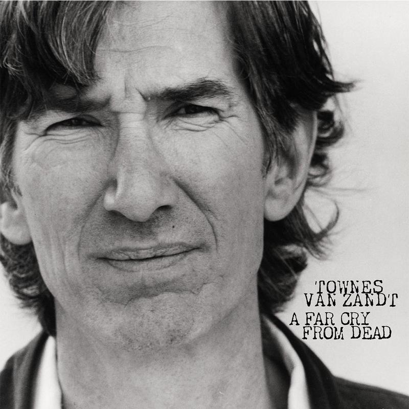 TOWNES VAN ZANDT - A Far Cry From Dead (2023 Fat Possum Reissue) - LP - Gatefold Vinyl