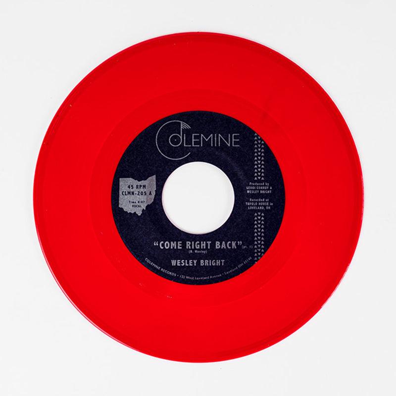 WESLEY BRIGHT - Come Right Back - 7" - Opaque Red Vinyl
