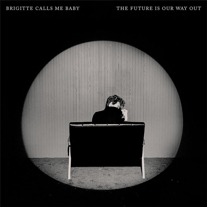 BRIGITTE CALLS ME BABY - The Future Is Our Way Out - LP - Vinyl