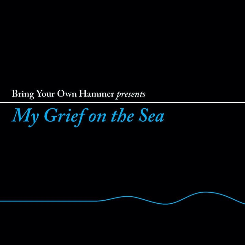 VARIOUS ARTISTS - Bring Your Own Hammer presents... My Grief On The Sea - LP - Vinyl