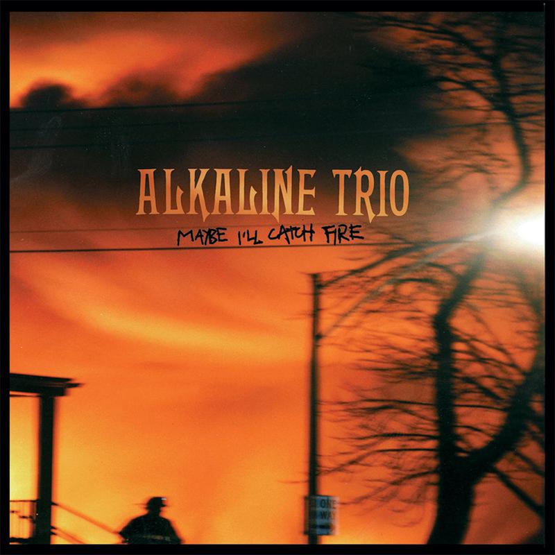 ALKALINE TRIO - Maybe I'll Catch Fire (Reissue) - LP - Vinyl