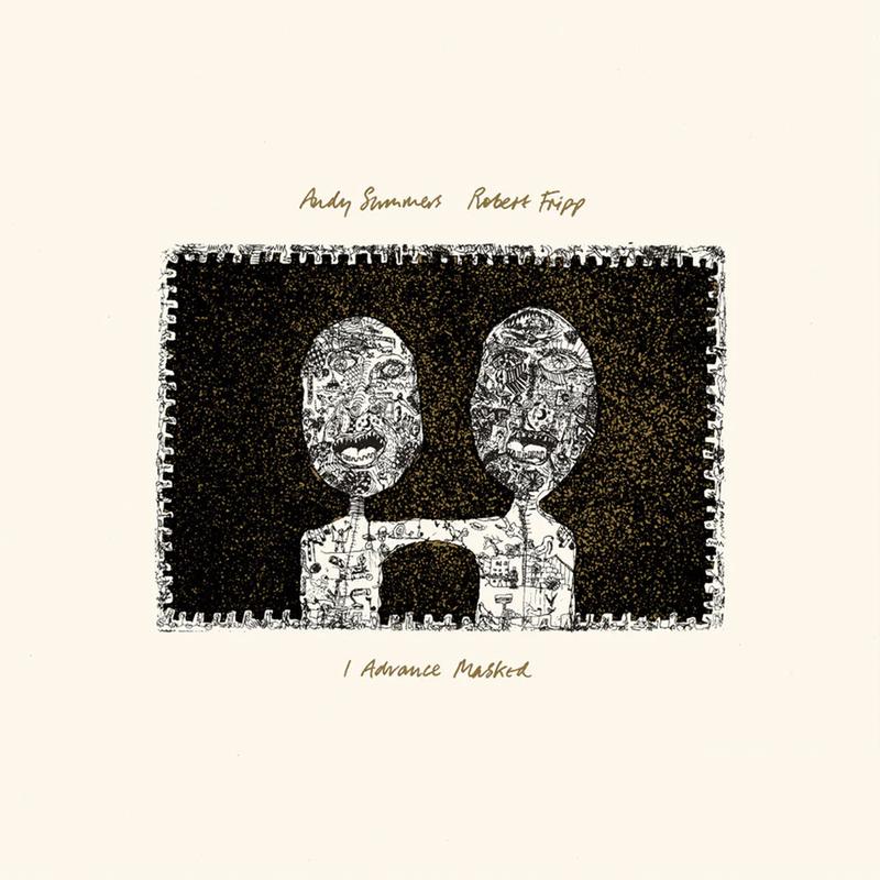 ANDY SUMMERS AND ROBERT FRIPP - I Advance Masked (2024 David Singleton Mix) - LP - 200g Vinyl